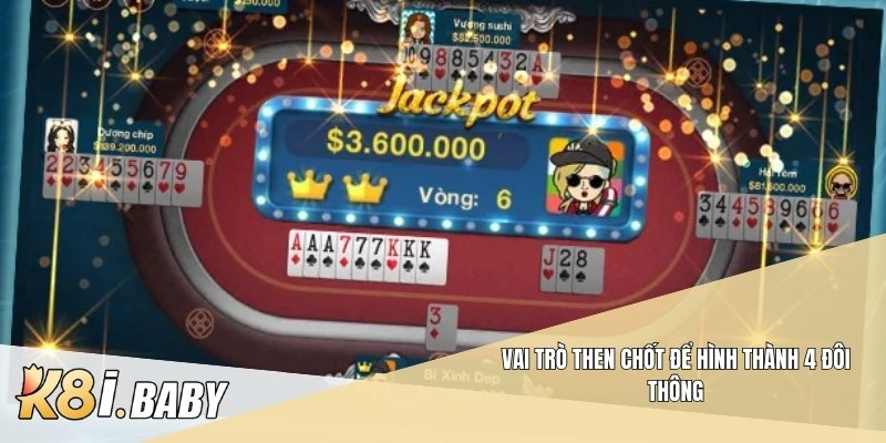 Vai trò then chốt để hình thành 4 đôi thông