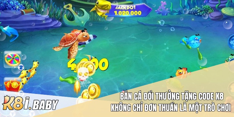 Nổi bật nhất chính là bắn cá đổi thưởng tặng code