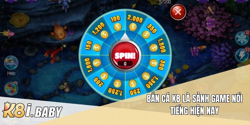 Bắn cá K8 là sảnh game nổi tiếng hiện nay