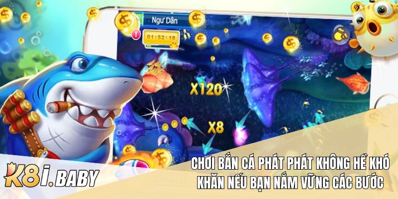 Chơi Bắn cá Phát Phát không hề khó khăn nếu bạn nắm vững các bước