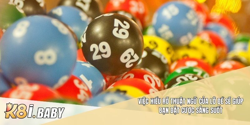 Việc hiểu rõ thuật ngữ của lô đề sẽ giúp bạn đặt cược sáng suốt