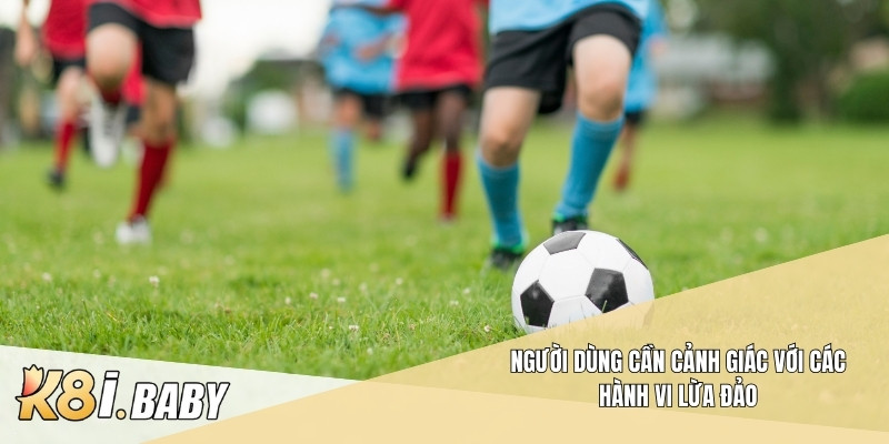 Người dùng cần cảnh giác với các hành vi lừa đảo