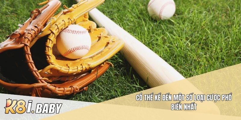 Có thể kể đến một số loại cược phổ biến nhất