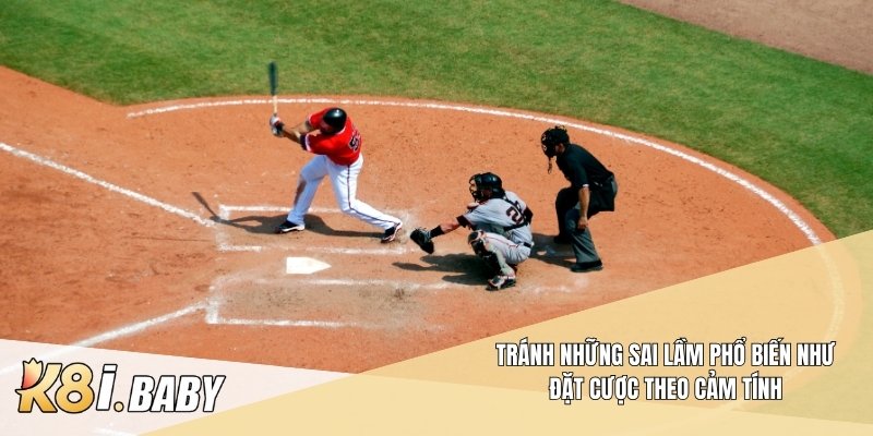 Tránh những sai lầm phổ biến như đặt cược theo cảm tính