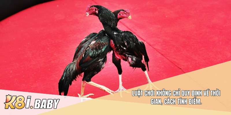 Luật chơi không chỉ quy định về thời gian, cách tính điểm.