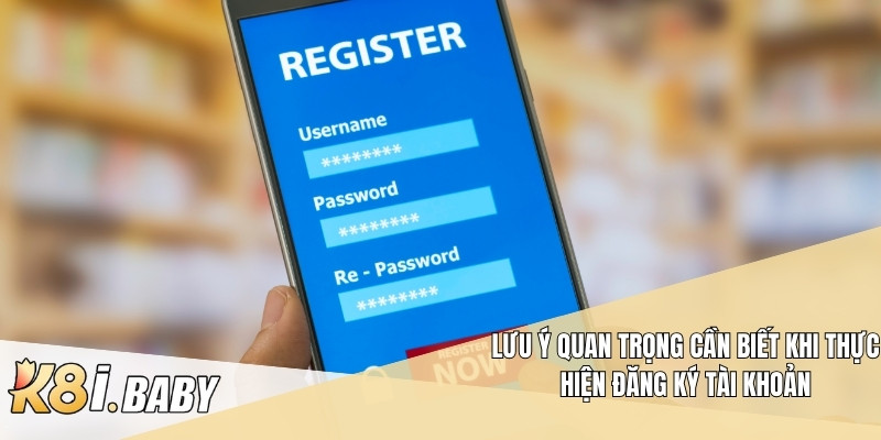Lưu ý quan trọng cần biết khi thực hiện đăng ký tài khoản