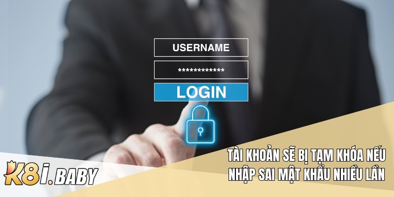 Tài khoản sẽ bị tạm khóa nếu nhập sai mật khẩu nhiều lần