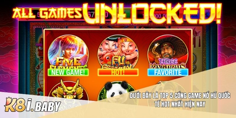 Dưới đây là top 5 cổng game nổ hũ quốc tế hot nhất hiện nay