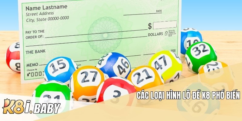 Các loại hình lô đề K8 phổ biến