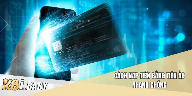 Cách nạp tiền bằng tiền ảo nhanh chóng