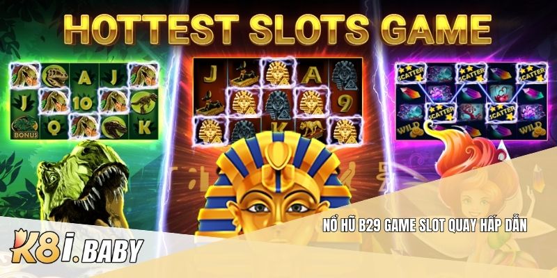 Nổ hũ B29 game slot quay hấp dẫn
