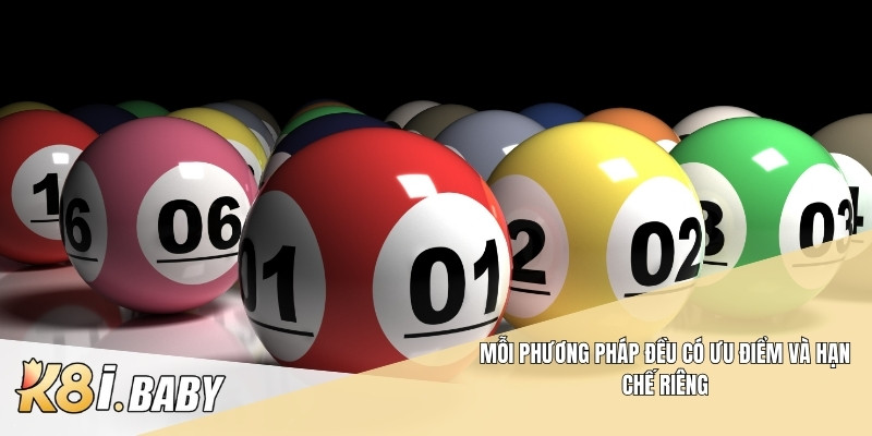 Mỗi phương pháp đều có ưu điểm và hạn chế riêng